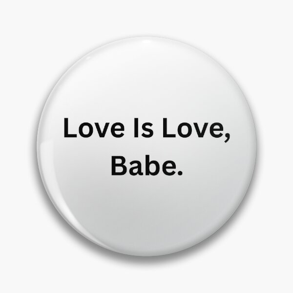 Item preview, Love Is Love, Babe. - Black Text designed and sold by Prideful-Koala.