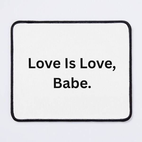 Item preview, Love Is Love, Babe. - Black Text designed and sold by Prideful-Koala.