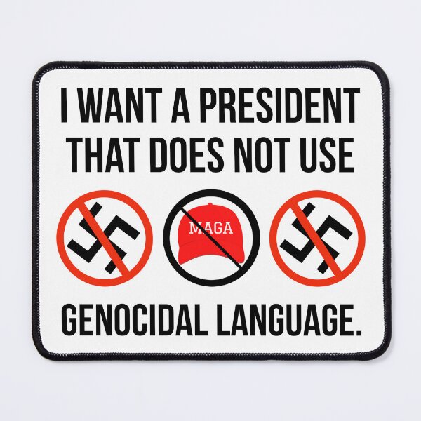 Item preview, I want a president that does not use genocidal language designed and sold by Rachel the Artist .