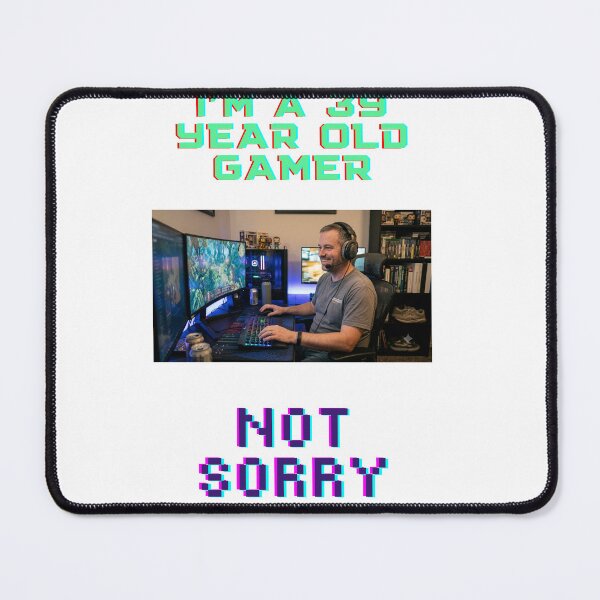 Item preview, I'm a 39 year old gamer. not sorry designed and sold by Goode-sense2025.