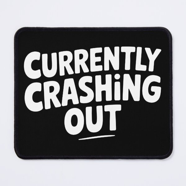 Item preview, Currently Crashing Out Funny Sarcastic Stressed Out Gift designed and sold by Say It With Ink.