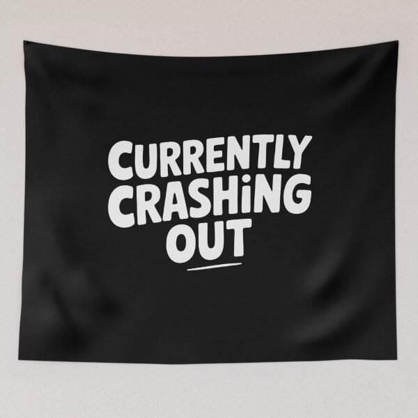 Item preview, Currently Crashing Out Funny Sarcastic Stressed Out Gift designed and sold by Say It With Ink.