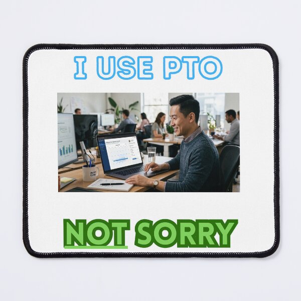 Item preview, I use PTO. NOT sorry. designed and sold by Goode-sense2025.