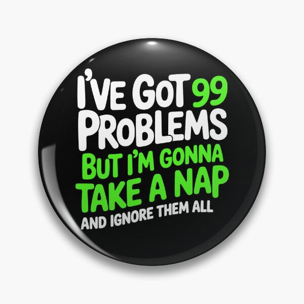 Item preview, I've Got 99 Problems But Im Gonna Take a Nap Funny Gift designed and sold by Say It With Ink.