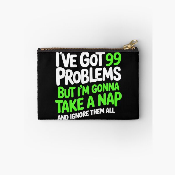 Item preview, I've Got 99 Problems But Im Gonna Take a Nap Funny Gift designed and sold by Say It With Ink.