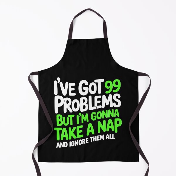Item preview, I've Got 99 Problems But Im Gonna Take a Nap Funny Gift designed and sold by Say It With Ink.