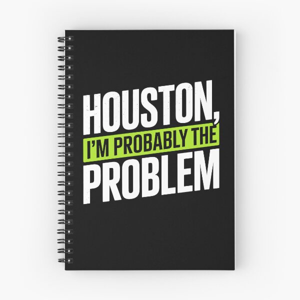 Item preview, Houston I'm Probably the Problem Funny Sarcastic Gift designed and sold by Say It With Ink.