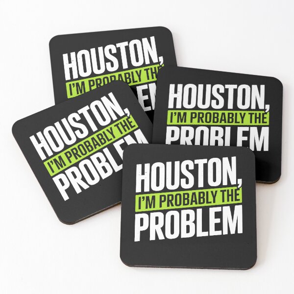Item preview, Houston I'm Probably the Problem Funny Sarcastic Gift designed and sold by Say It With Ink.