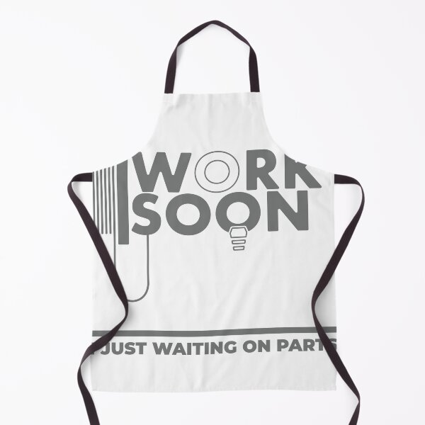 Item preview, Work Soon - I’m Just Waiting on Parts | Engineering & Maker Humour designed and sold by cperrydesign.