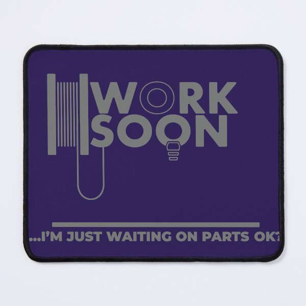 Item preview, Work Soon - I’m Just Waiting on Parts | Engineering & Maker Humour designed and sold by cperrydesign.