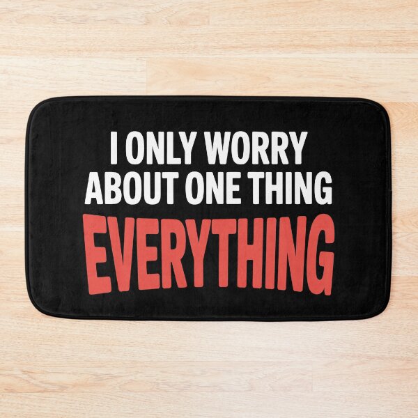 Item preview, I Only Worry About One Thing Everything Funny Anxiety Gift designed and sold by Say It With Ink.