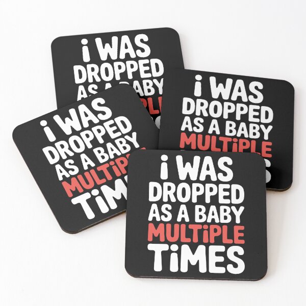 Item preview, I Was Dropped As A Baby Multiple Times Funny Sarcastic Gift designed and sold by Say It With Ink.