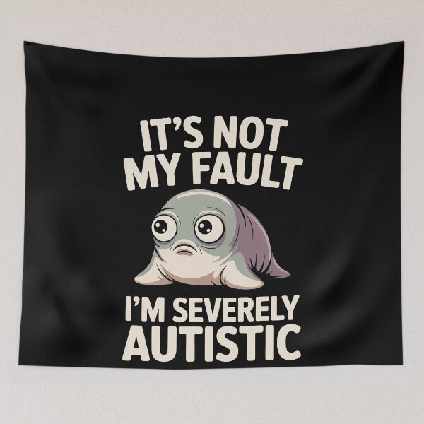 Item preview, It's Not My Fault Im Severely Autistic Funny Seal Gift designed and sold by Say It With Ink.