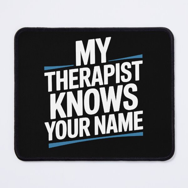 Item preview, My Therapist Knows Your Name Funny Sarcastic Gift designed and sold by Say It With Ink.