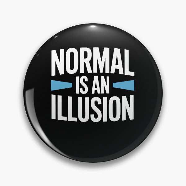 Item preview, Normal Is an Illusion Funny Sarcastic Unhinged Gift designed and sold by Say It With Ink.