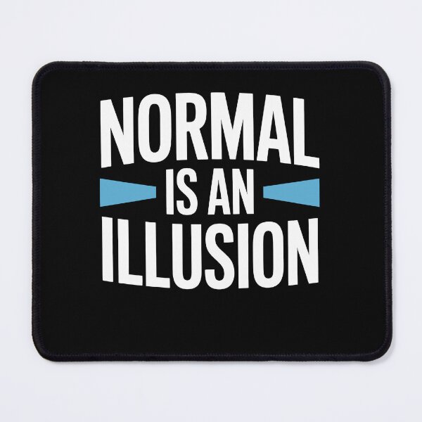Item preview, Normal Is an Illusion Funny Sarcastic Unhinged Gift designed and sold by Say It With Ink.
