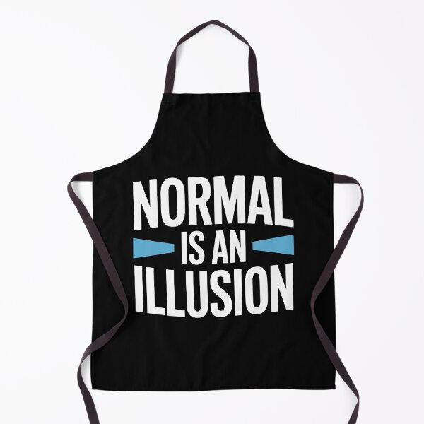 Item preview, Normal Is an Illusion Funny Sarcastic Unhinged Gift designed and sold by Say It With Ink.