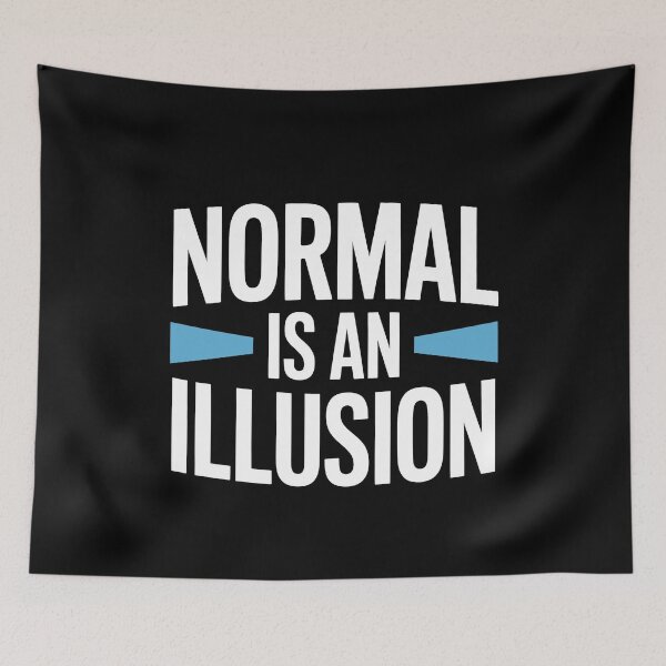 Item preview, Normal Is an Illusion Funny Sarcastic Unhinged Gift designed and sold by Say It With Ink.