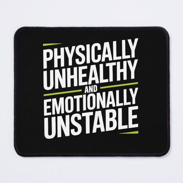 Item preview, Physically Unhealthy and Emotionally Unstable Funny Sarcastic Gift designed and sold by Say It With Ink.