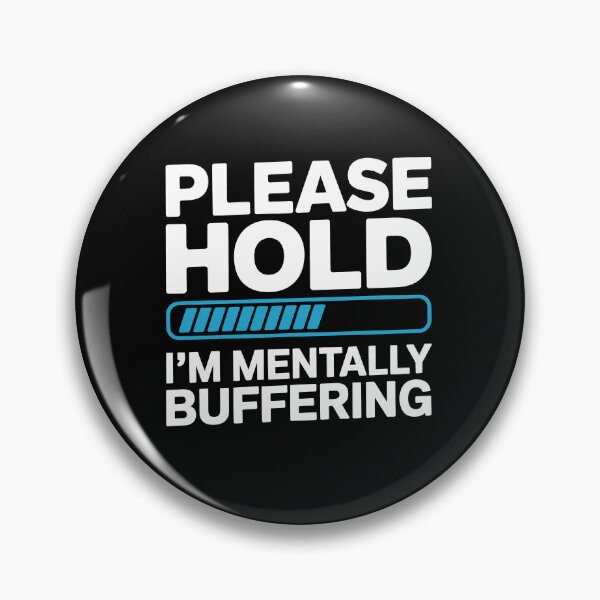 Item preview, Please Hold I'm Mentally Buffering Funny Sarcastic Gift designed and sold by Say It With Ink.