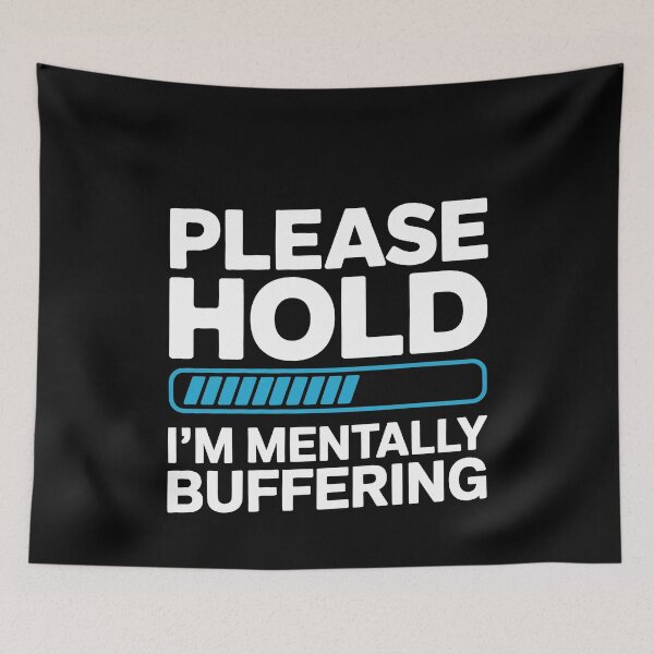 Item preview, Please Hold I'm Mentally Buffering Funny Sarcastic Gift designed and sold by Say It With Ink.