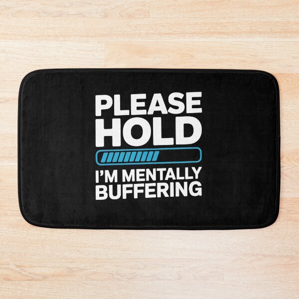 Item preview, Please Hold I'm Mentally Buffering Funny Sarcastic Gift designed and sold by Say It With Ink.