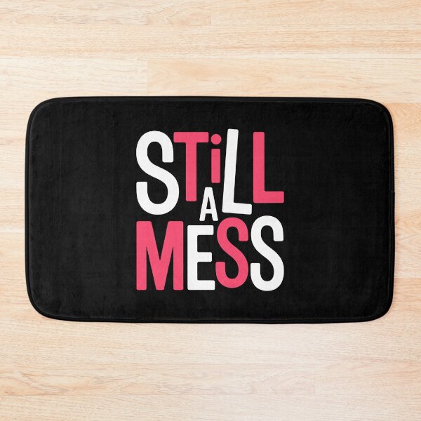 Item preview, Still a Mess Funny Sarcastic Self Aware Gift designed and sold by Say It With Ink.