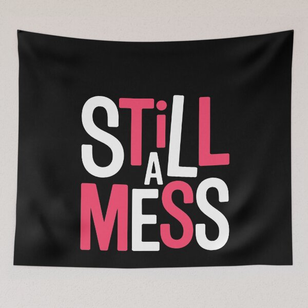 Item preview, Still a Mess Funny Sarcastic Self Aware Gift designed and sold by Say It With Ink.