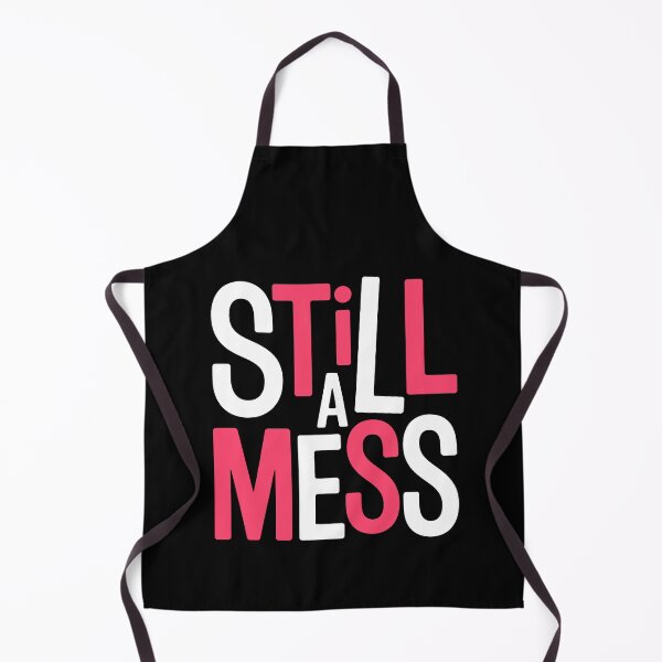 Item preview, Still a Mess Funny Sarcastic Self Aware Gift designed and sold by Say It With Ink.