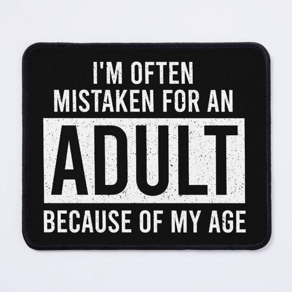 Item preview, I'm Often Mistaken For An Adult Because of My Age - Sarcasm Funny Saying designed and sold by shileaavdy.