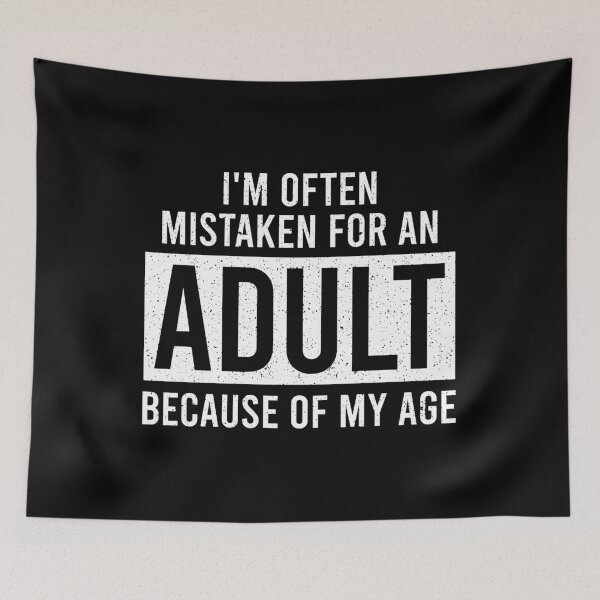 Item preview, I'm Often Mistaken For An Adult Because of My Age - Sarcasm Funny Saying designed and sold by shileaavdy.