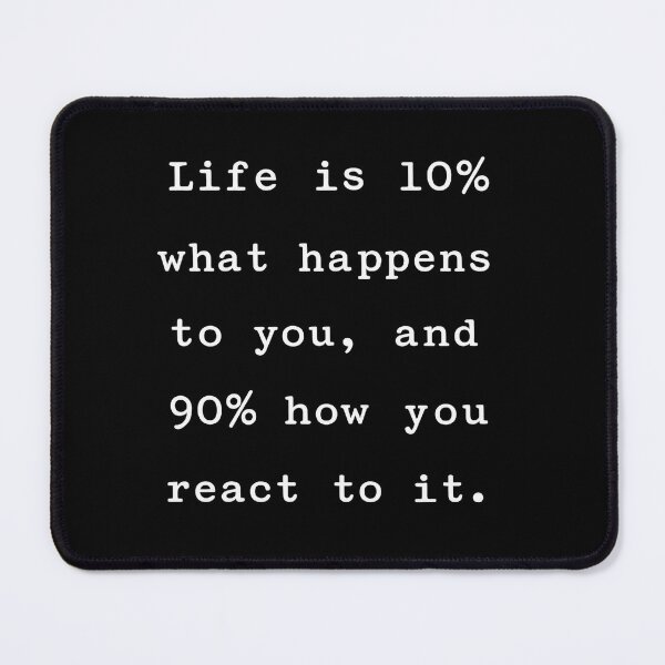 Item preview, Life Is 10% What Happens to You, 90% How You React | Inspirational Typography Quote designed and sold by flowerpower999.