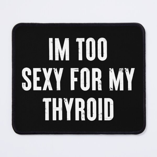 Item preview, I'm Too Sexy For My Thyroid - Funny Cancer Surgery Recovery Gift designed and sold by qirlahasny.