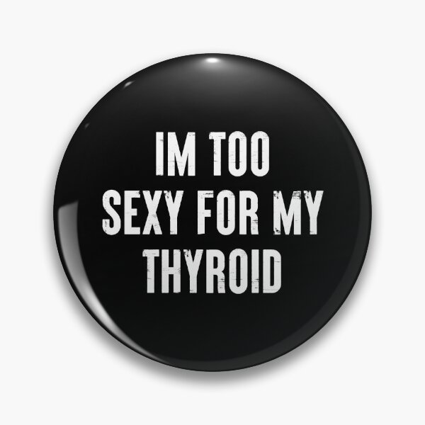 Item preview, I'm Too Sexy For My Thyroid - Funny Cancer Surgery Recovery Gift designed and sold by qirlahasny.