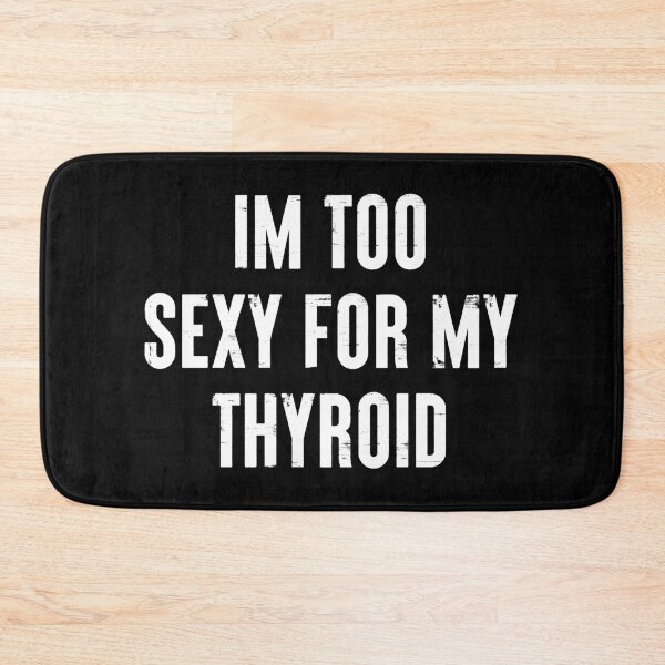 Item preview, I'm Too Sexy For My Thyroid - Funny Cancer Surgery Recovery Gift designed and sold by qirlahasny.