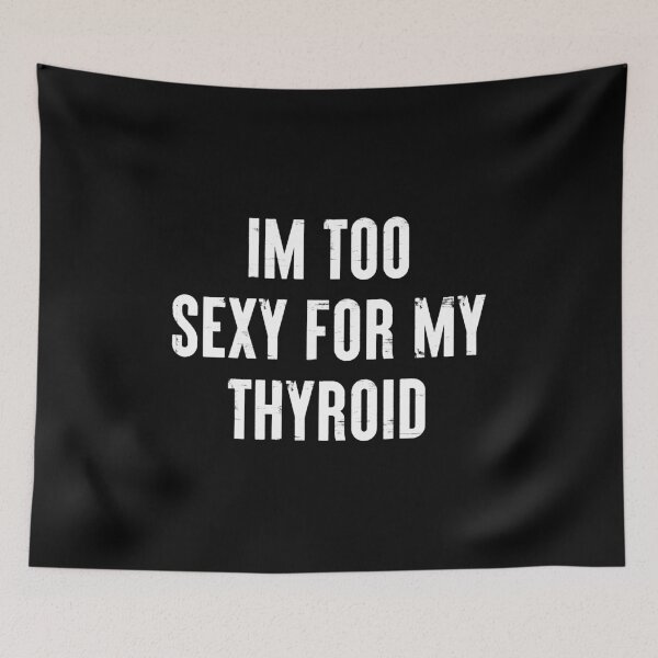 Item preview, I'm Too Sexy For My Thyroid - Funny Cancer Surgery Recovery Gift designed and sold by qirlahasny.
