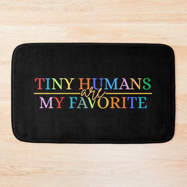 Item preview, Tiny Humans Are My Favorite Colorful Text Teacher designed and sold by Dondonmart.