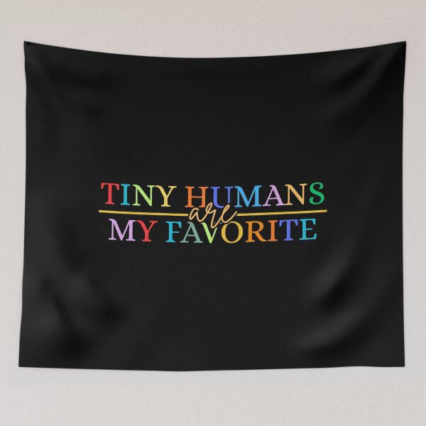 Item preview, Tiny Humans Are My Favorite Colorful Text Teacher designed and sold by Dondonmart.