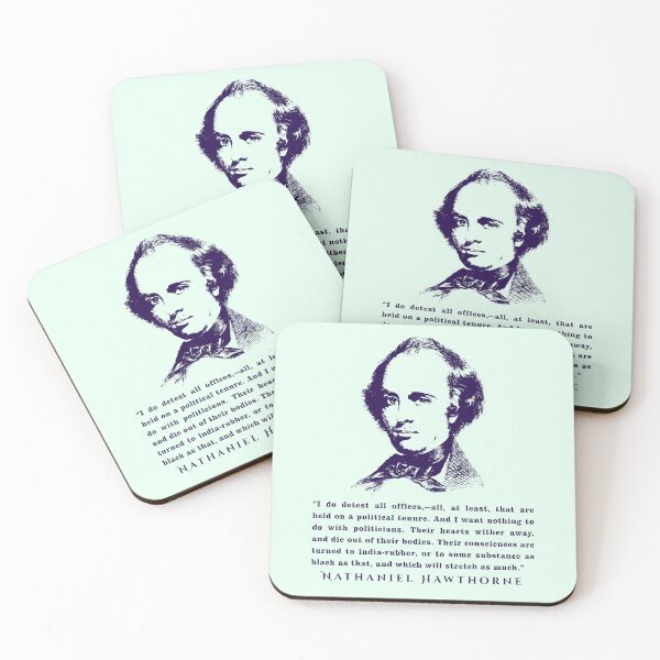 Item preview, Nathaniel Hawthorne portrait and quote: I do detest all offices,—all, at least, that are held on a political tenure. And I want nothing to do with politicians.  designed and sold by artbleed.