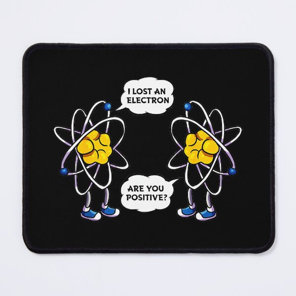 Item preview, I Lost An Electron Are You Positive Funny Science Chemistry Physics Nerd designed and sold by Hugosploosh.