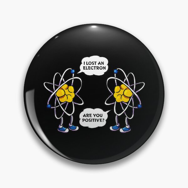 Item preview, I Lost An Electron Are You Positive Funny Science Chemistry Physics Nerd designed and sold by Hugosploosh.
