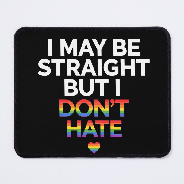 Item preview, I May Be Straight But I Don't Hate designed and sold by Dot1001.