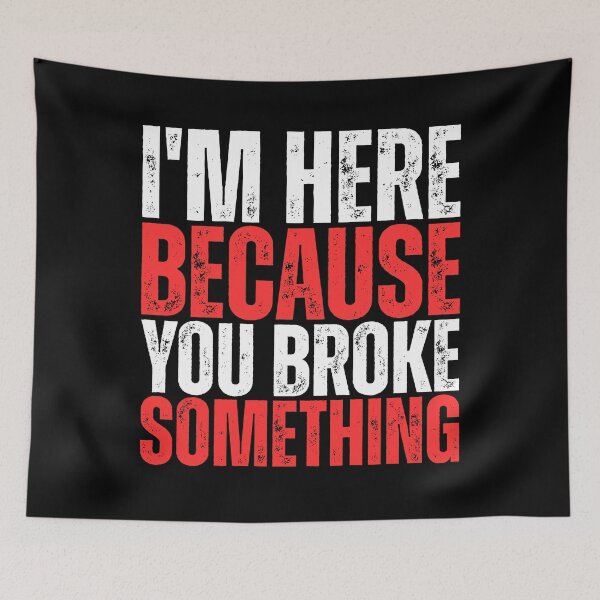 Item preview, I'M Here Because You Broke Something - Mechanical Engineer designed and sold by Dondonmart.