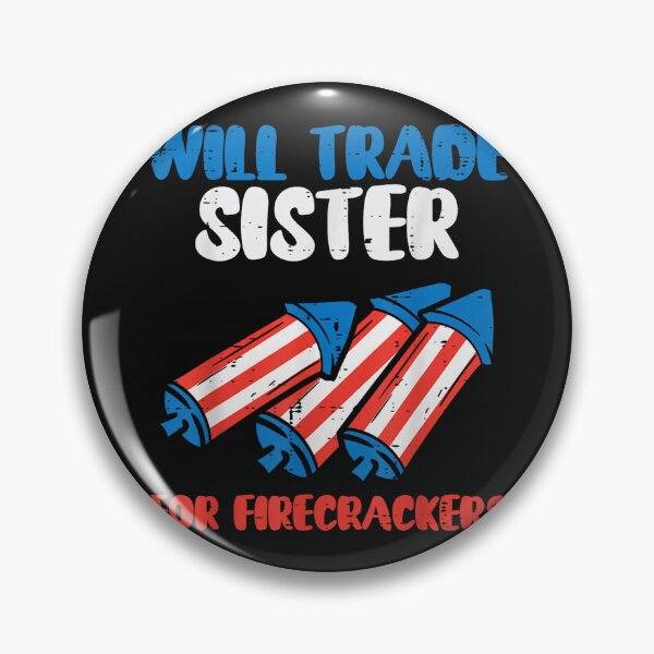 Item preview, Trade Sister for Firecrackers Funny 4th of July designed and sold by KelonaxTor.