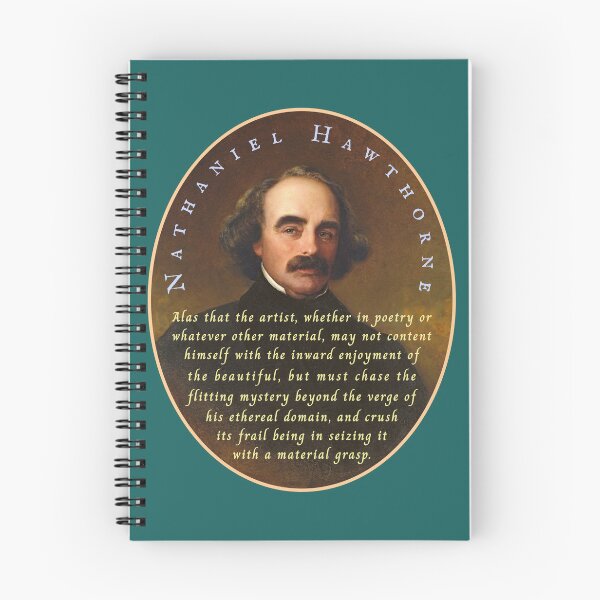 Item preview, Nathaniel Hawthorne quote: Alas that the artist, whether in poetry or whatever other material, may not content himself with the inward enjoyment of the beautiful, designed and sold by artbleed.