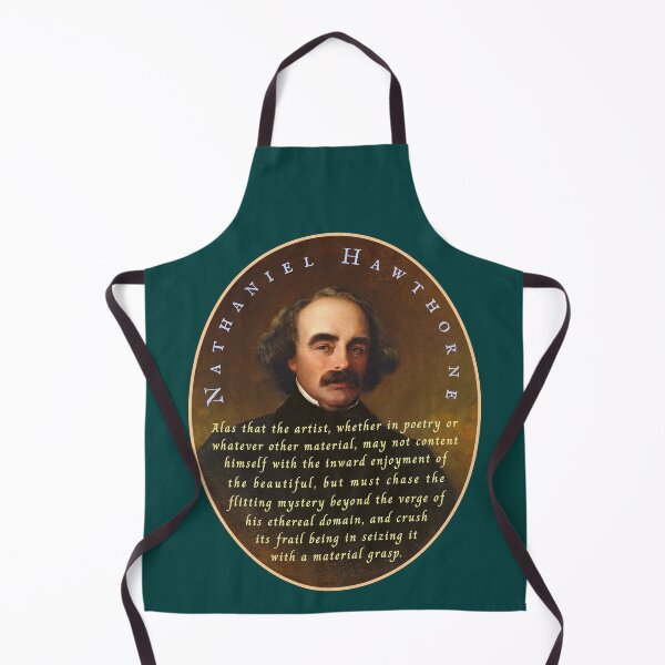 Item preview, Nathaniel Hawthorne quote: Alas that the artist, whether in poetry or whatever other material, may not content himself with the inward enjoyment of the beautiful, designed and sold by artbleed.