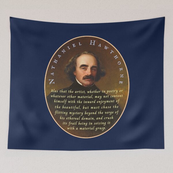 Item preview, Nathaniel Hawthorne quote: Alas that the artist, whether in poetry or whatever other material, may not content himself with the inward enjoyment of the beautiful, designed and sold by artbleed.
