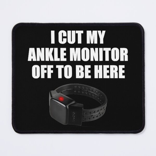Item preview, I Cut My Ankle Monitor Off To Be Here Probation Parole Humor designed and sold by Hugosploosh.