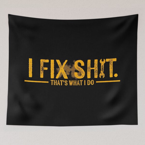 Item preview, I Fix Shit. That's What I Do Mechanic Handyman Engineer designed and sold by Hugosploosh.