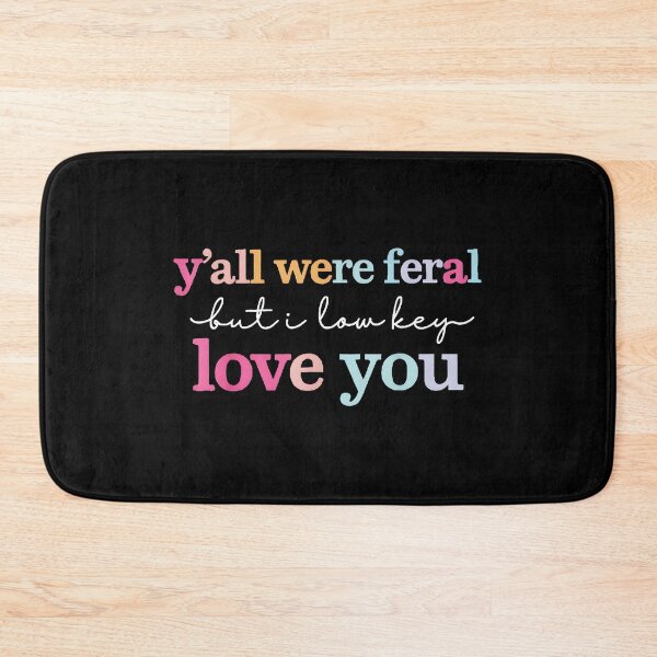Item preview, Y'all Were Feral But I Low Key Love You Southern Friends Family Humor Quote designed and sold by Hugosploosh.